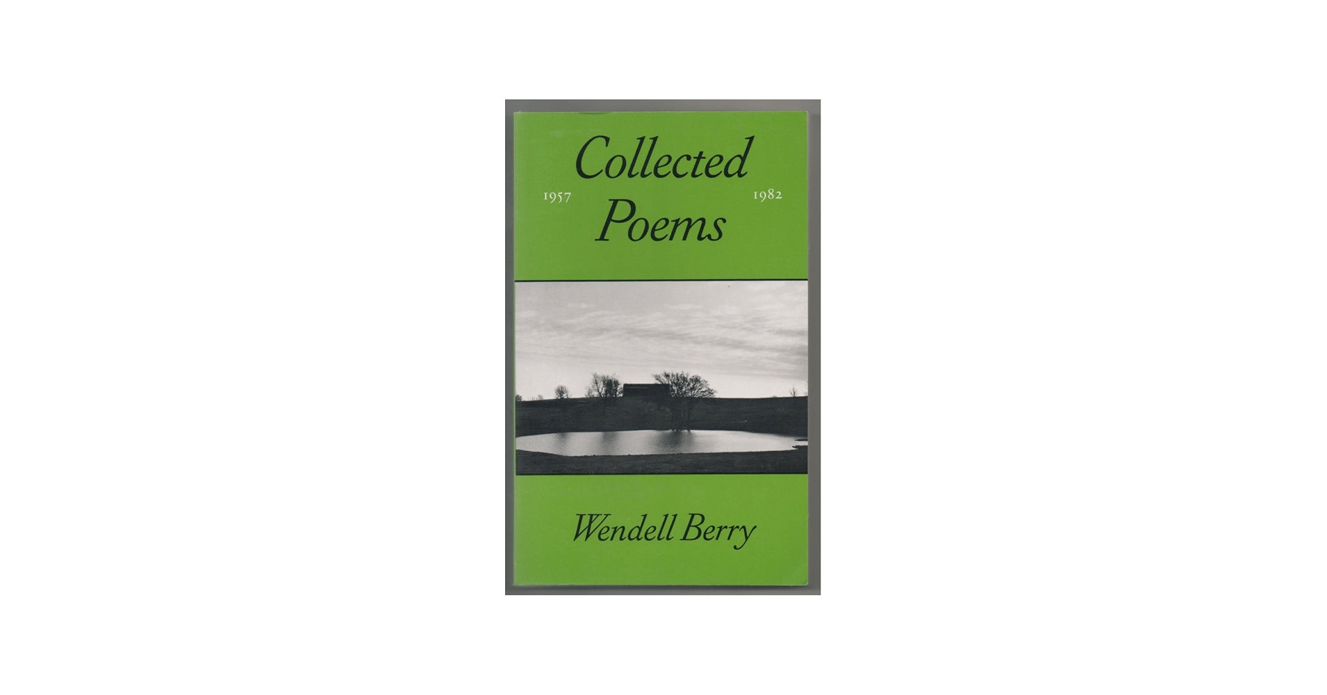 The Collected Poems of Wendell Berry, 1957-1982